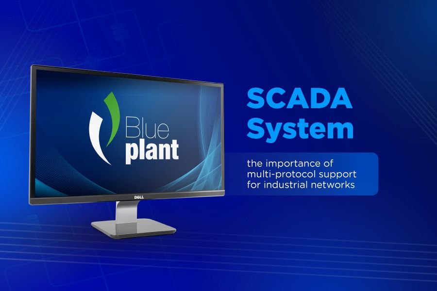 SCADA system: the importance of multi-protocol support for industrial networks SCADA system: the importance of multi-protocol support for industrial networks